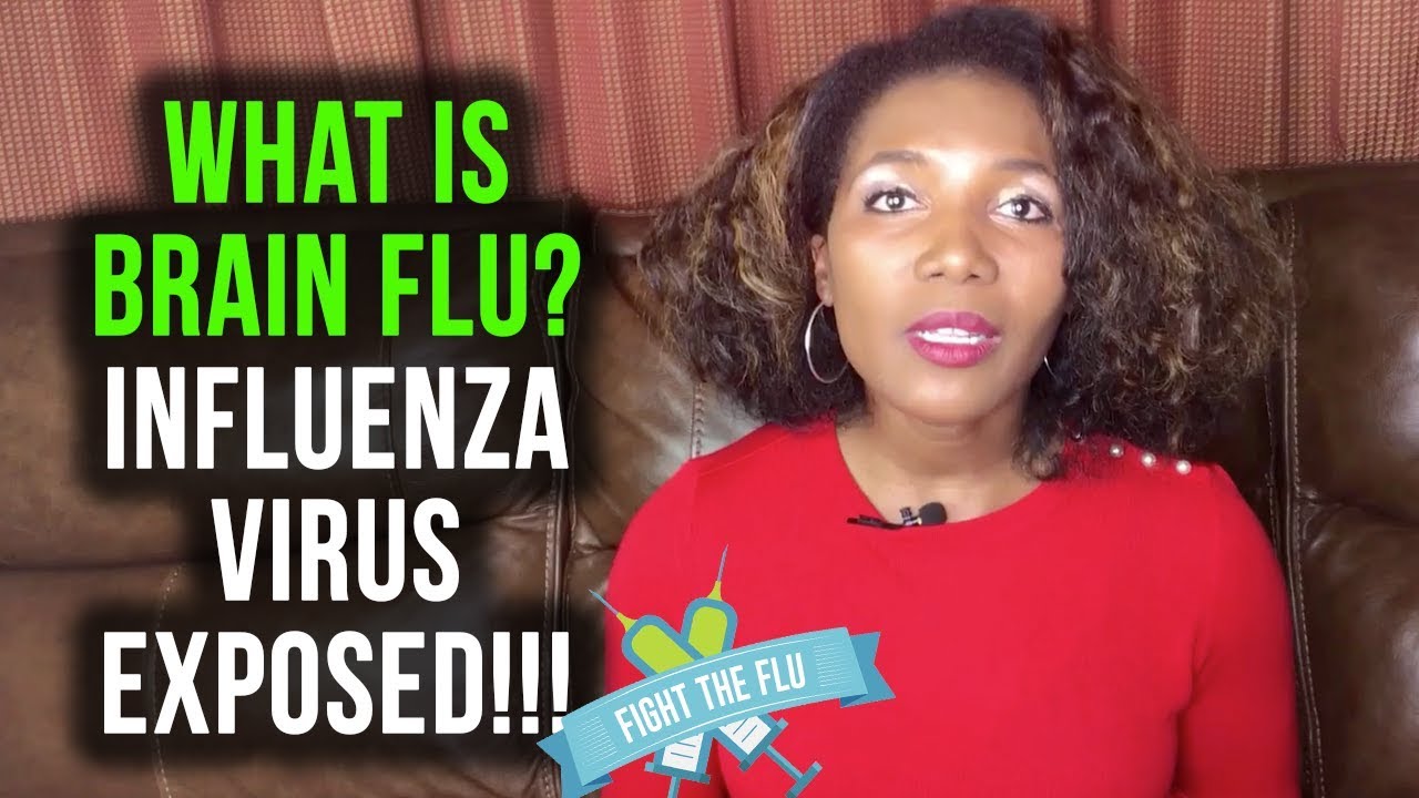 What Is Brain Flu?  Influenza Virus Exposed! [2019]