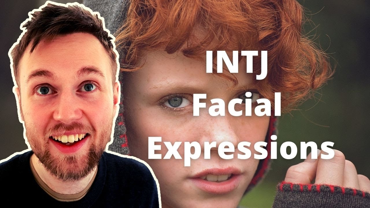 Spotting The INTJs Facial Expressions