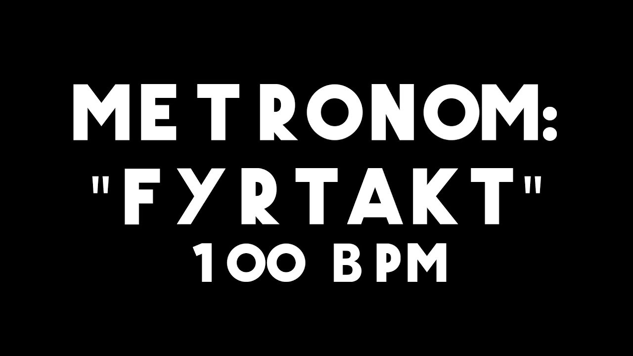Metronom: fyrtakt - 100 bpm