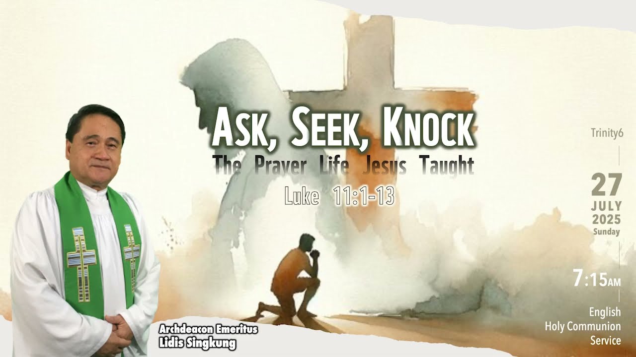27 July 2025 | Ask, Seek, Knock: The Prayer Life Jesus Taught | English Sermon