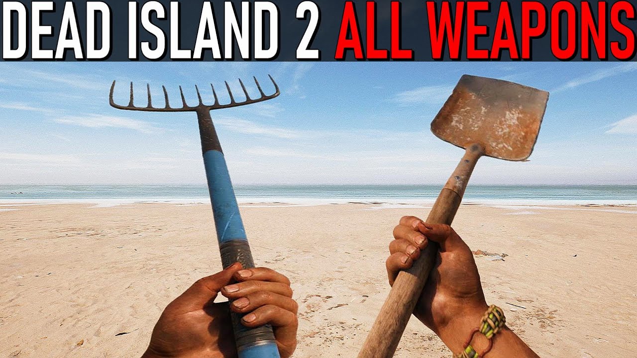 Dead Island 2 All Weapons