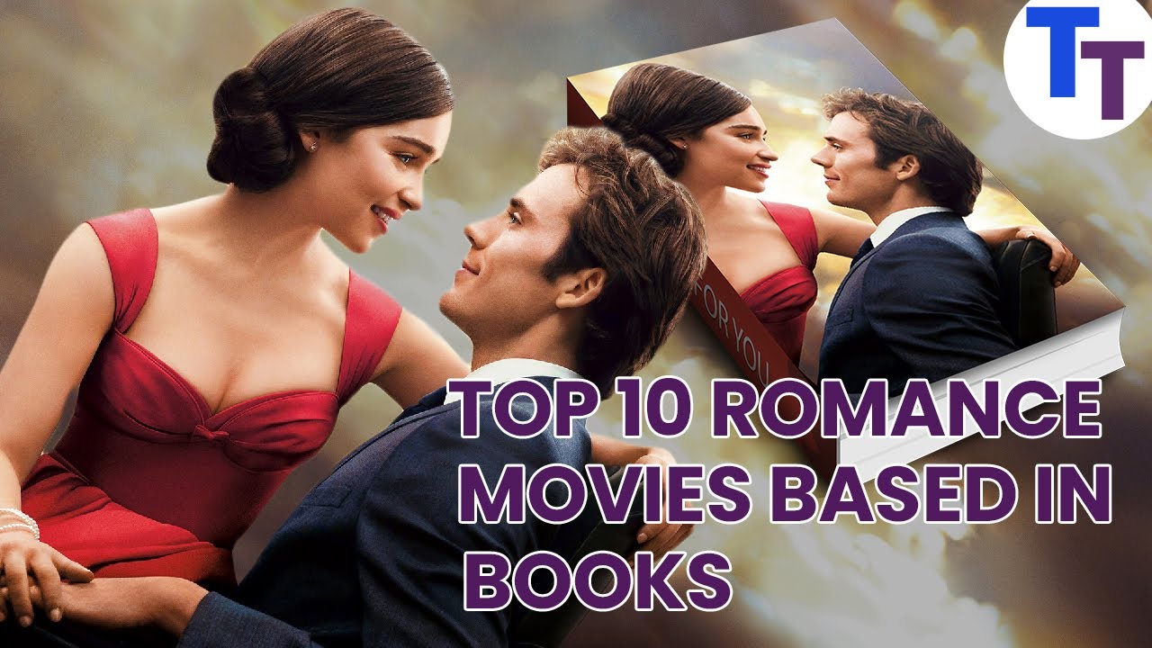 Top 10 Romance Movies Based on Books
