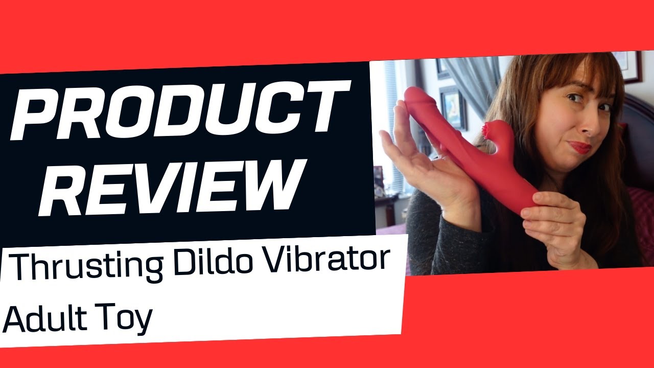 Thrusting Dildo Vibrator Adult Toy REVIEW!
