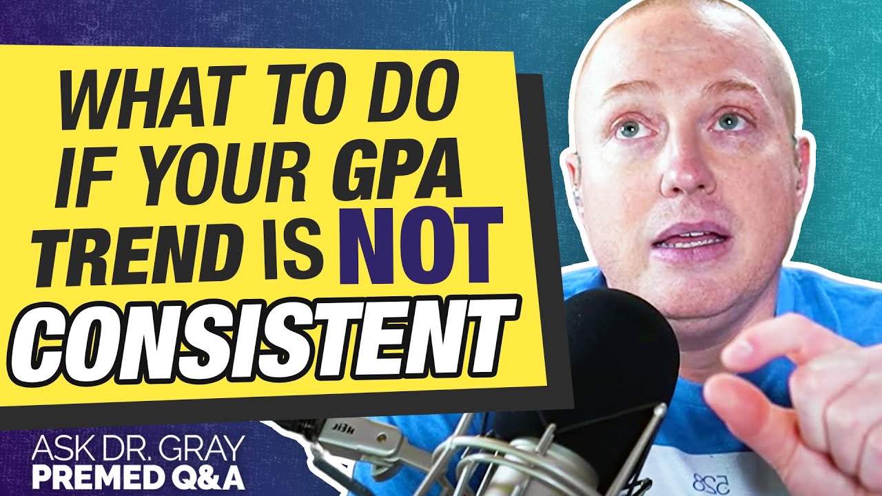 Should You Be Concerned if Your Gpa Trend Is Not Consistent?  | Ask Dr. Gray Ep. 140