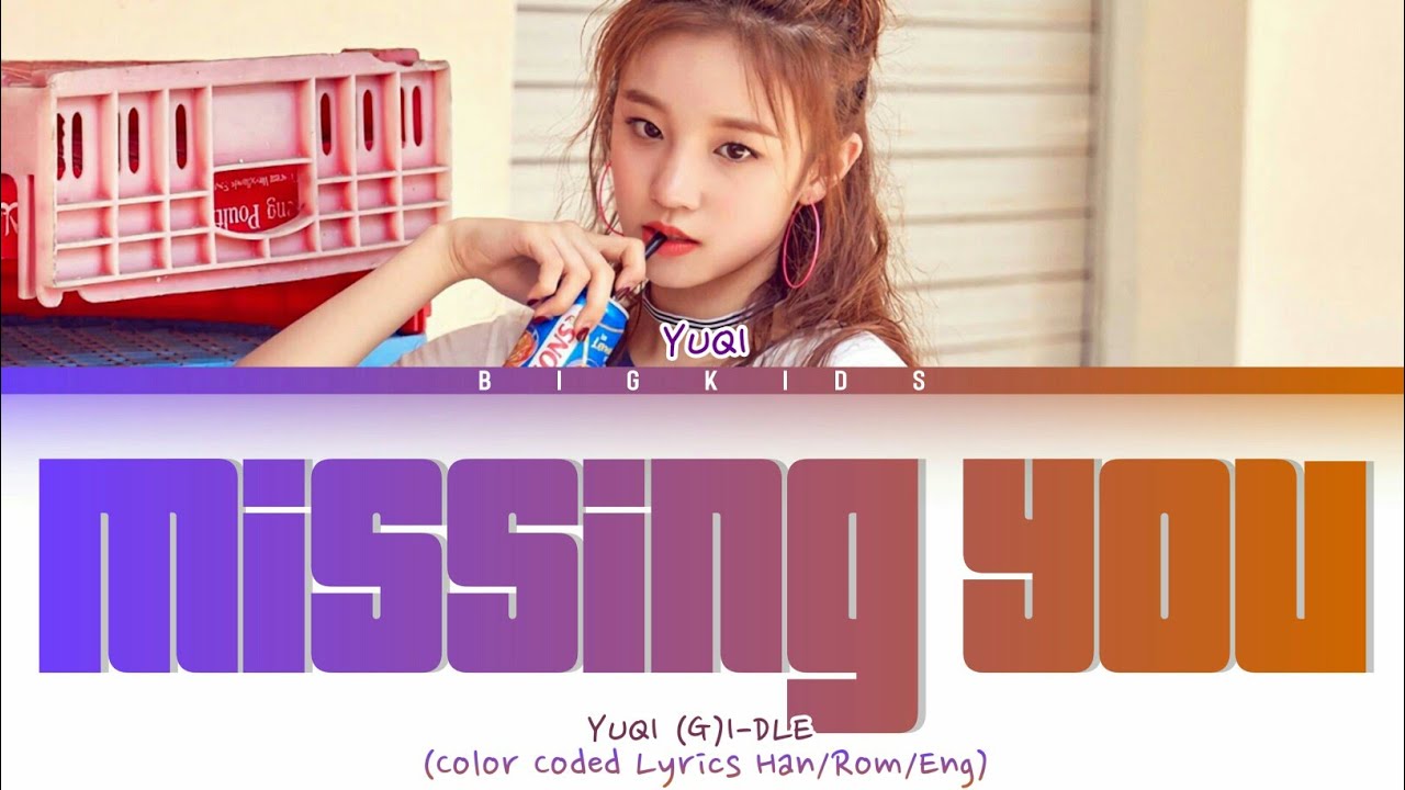 YUQI (G)I-DLE - Missing You Cover by 2NE1 (Color Coded Lyrics Han/Rom/Eng)