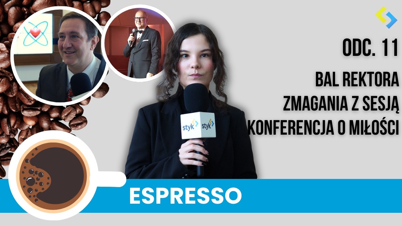ESPRESSO | Odc. 11: Bal Rektora, zmagania z sesją i konferencja... o miłości