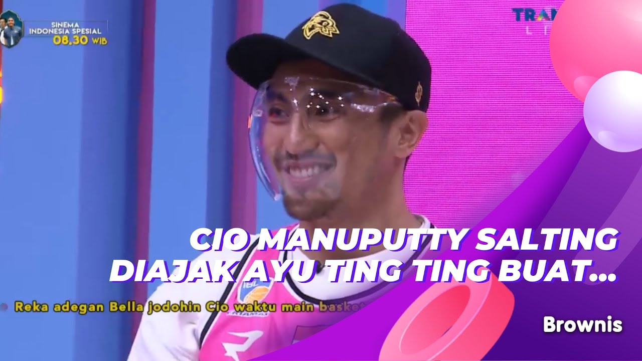 CIO MANUPUTTY SALTING DIAJAK AYU TING TING BUAT... | BROWNIS (19/4/21) P2