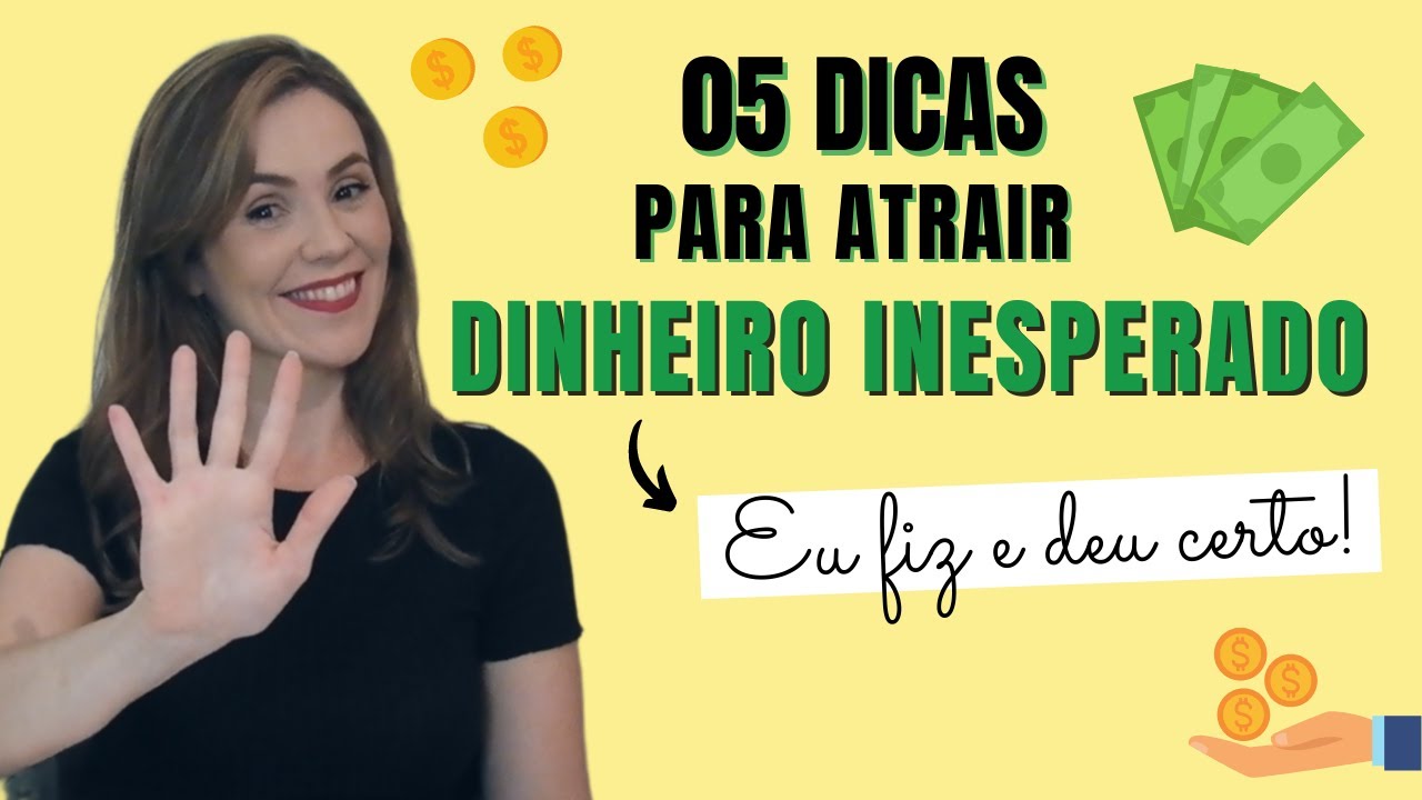 ATRAIA DINHEIRO INESPERADO│05 Dicas