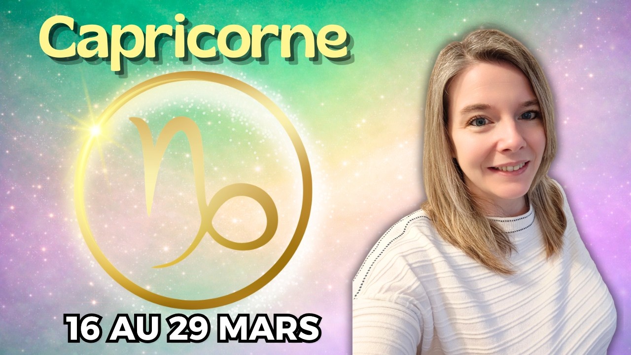 CAPRICORNE ♑ HOROSCOPE 16-29 MARS 2026 : UNE PREUVE VOUS PERMET DE METTRE UN TERME &Agrave; UNE SITUATION