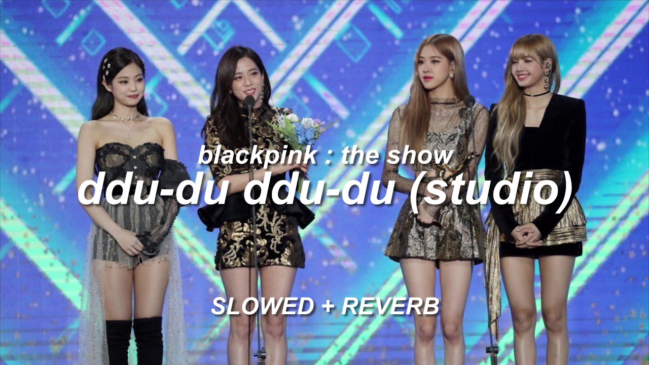 blackpink - ddu-du ddu-du (slowed + reverb) [BLACKPINK : THE SHOW] | requested!