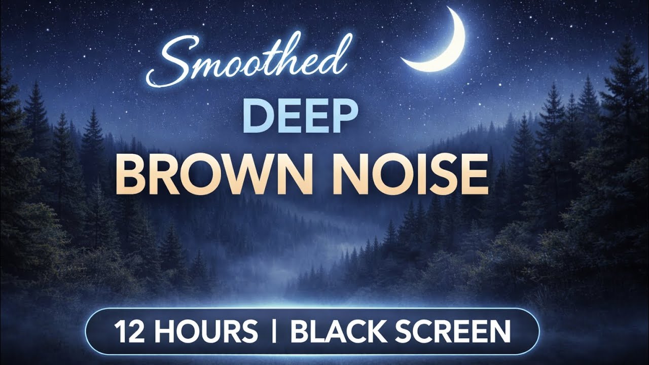Smoothed Deep Brown Noise for Deep Sleep 💤 | 12 Hours | Black Screen | No Ads