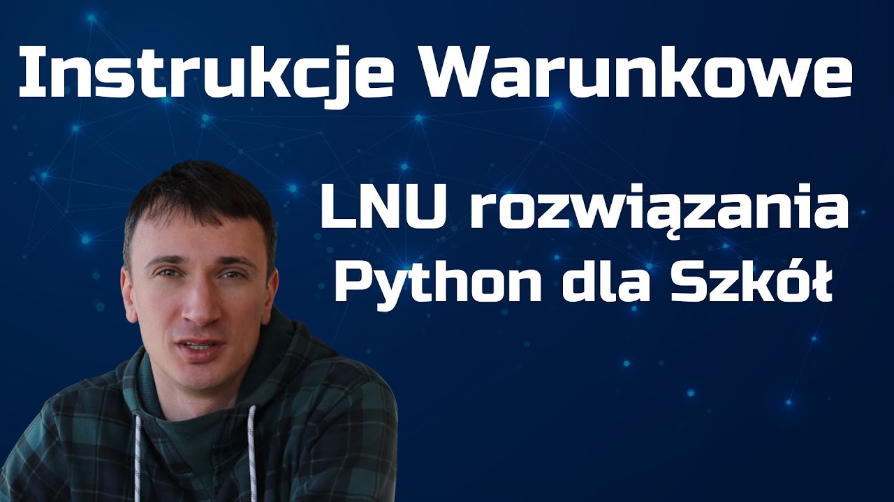 LNU. Instrukcje warunkowe IF. Python dla szk&oacute;ł. Rozwiązania