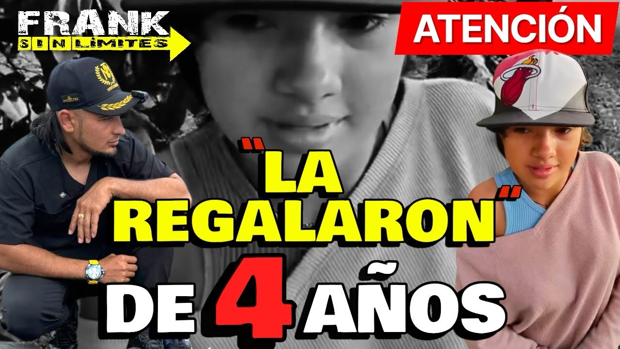 “¡ATENCIÓN! ‘LA REGALARON’ A LOS 4 AÑOS /// LA HISTORIA QUE NADIE QUISO CONTAR” #franksinlimites