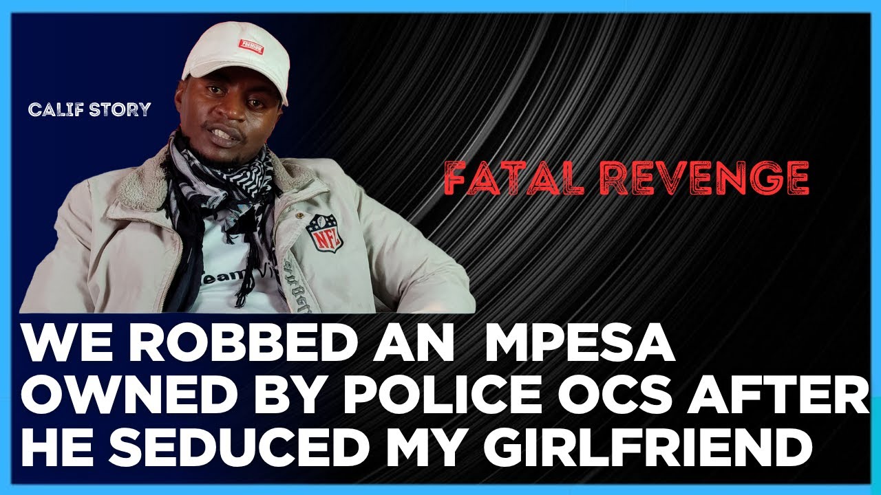 The Day We Robbed an Mpesa Shop owned by Police Ocs after he Seduced my Girlfriend