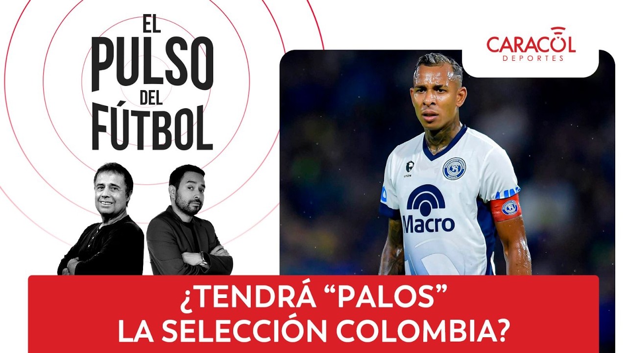 🔴 El Pulso del Fútbol EN VIVO:  ¿Tendrá palos la selección Colombia?