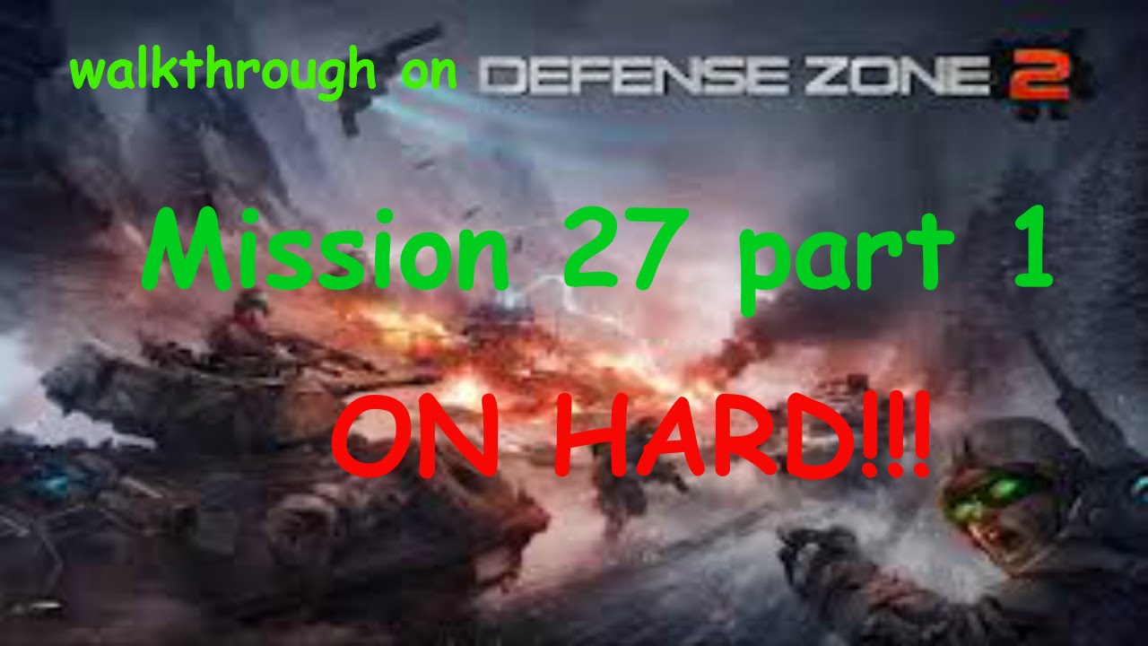 Defense zone 2 mission 27 on hard part 1 - the ultimate walkthrough