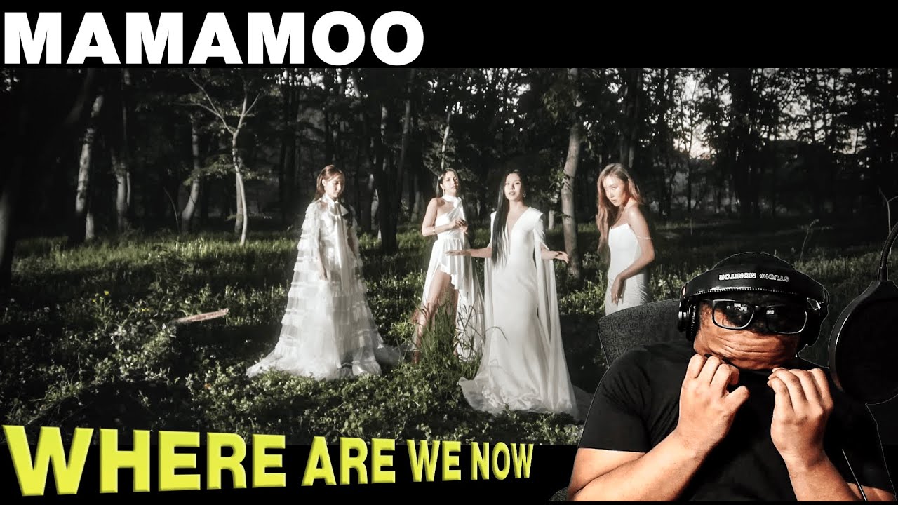 APPLIED PRESSURE |  [MV] 마마무 (MAMAMOO) - Where Are We Now | REACTION