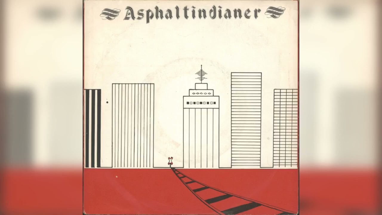 Die Asphaltindianer - Zug=Lied [Germany 1982]
