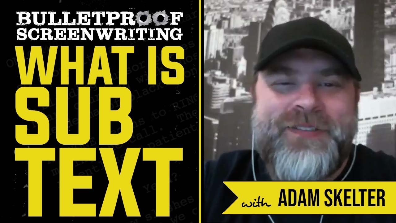 What is Subtext? with Adam Skelter // Bulletproof Screenwriting&reg; Show