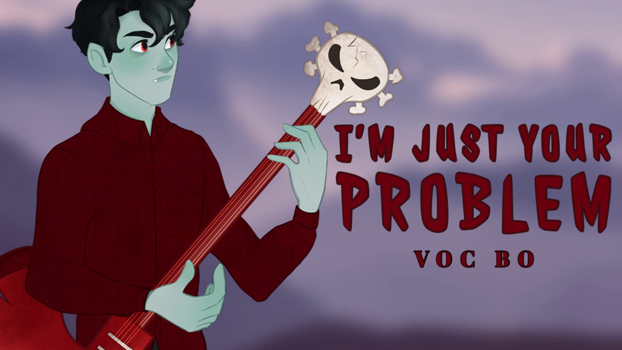 I'm Just Your Problem  -【Male Cover】