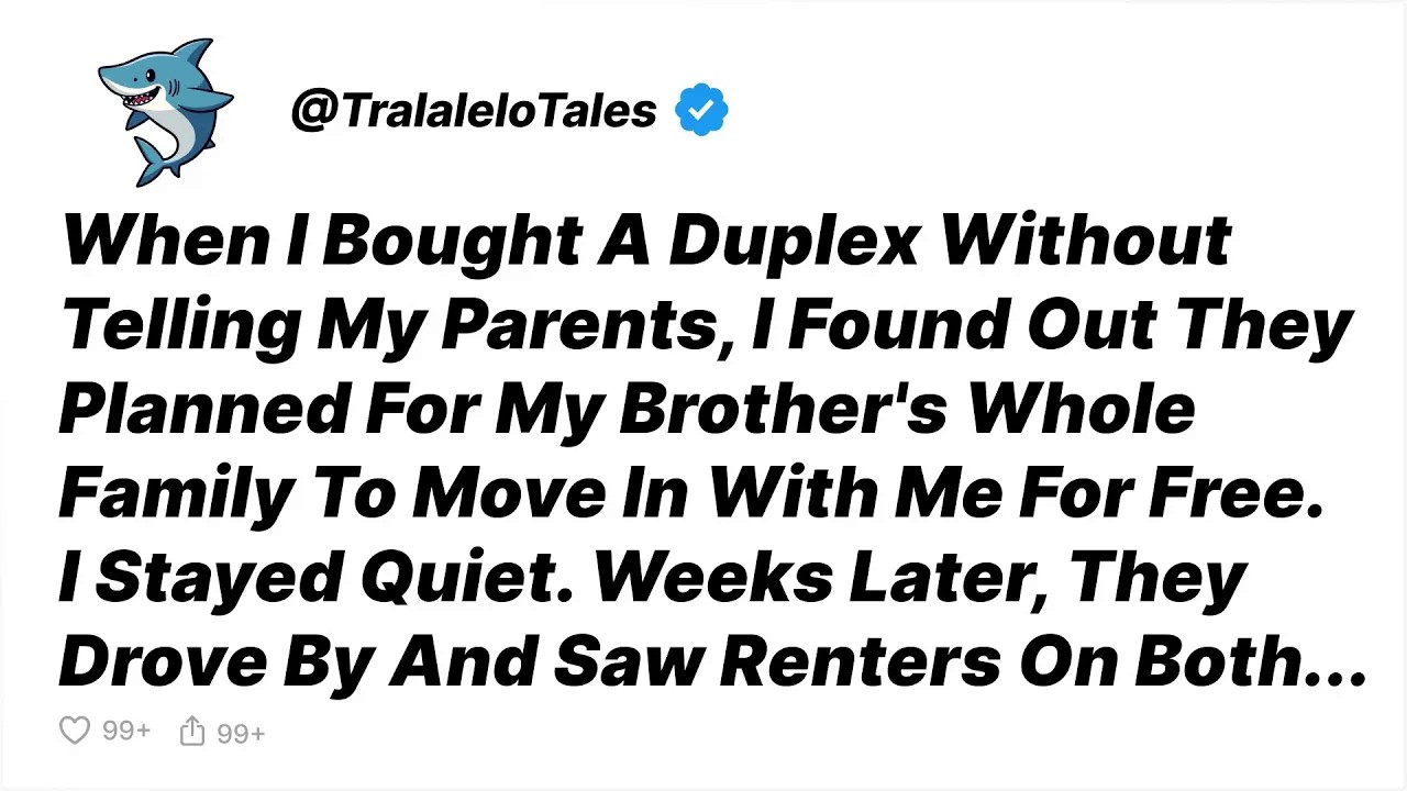 My Parents Planned For My Brother’s Family To Move Into My Duplex For Free, Until   Reddit Stories