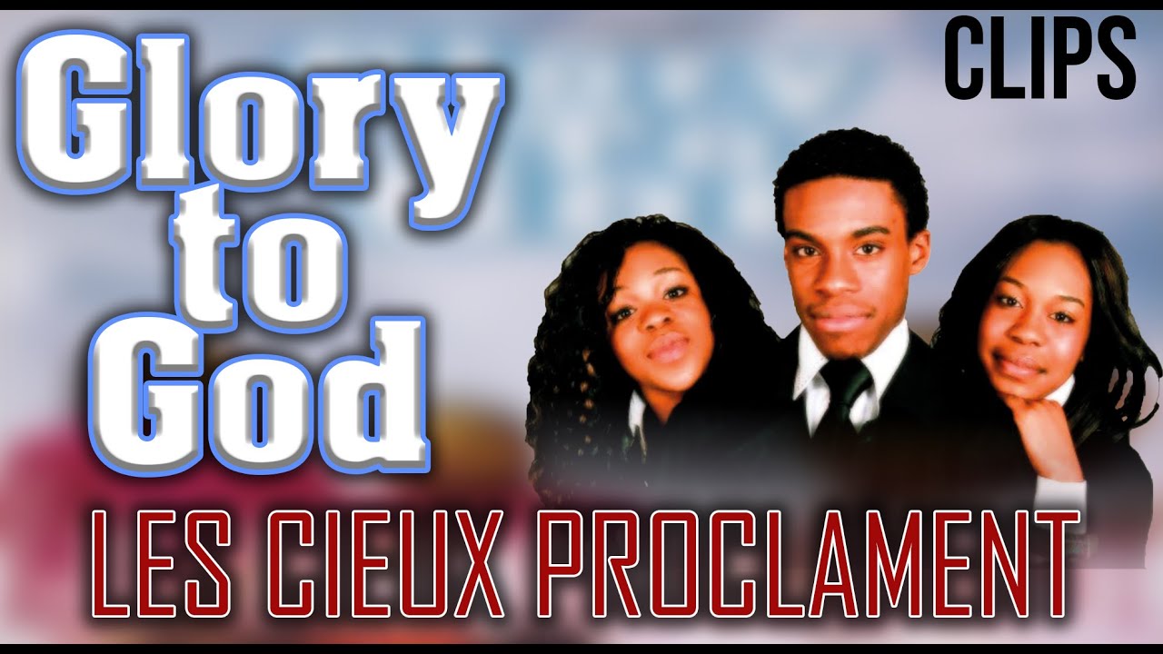 Glory to God - Les Cieux Proclament CLIPS | 2006 , FULL