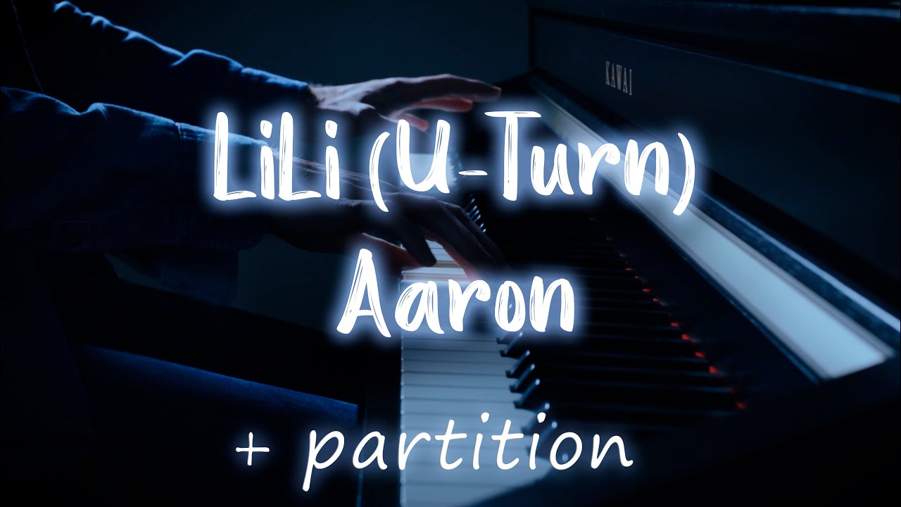 LiLi (U-turn) - Aaron (piano cover)