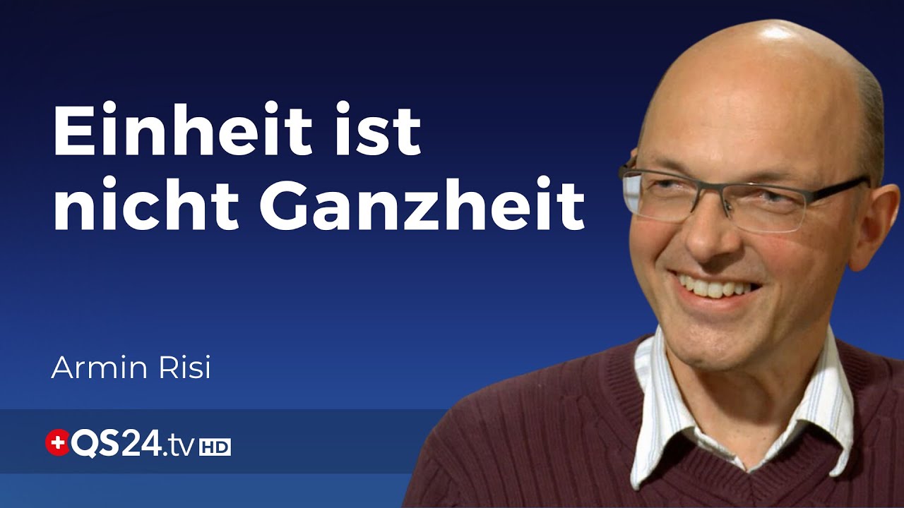 Polarität & Dualität - Einheit ist nicht gleich Ganzheit | Teil 2 | Armin Risi |  QS24 25.04.2020