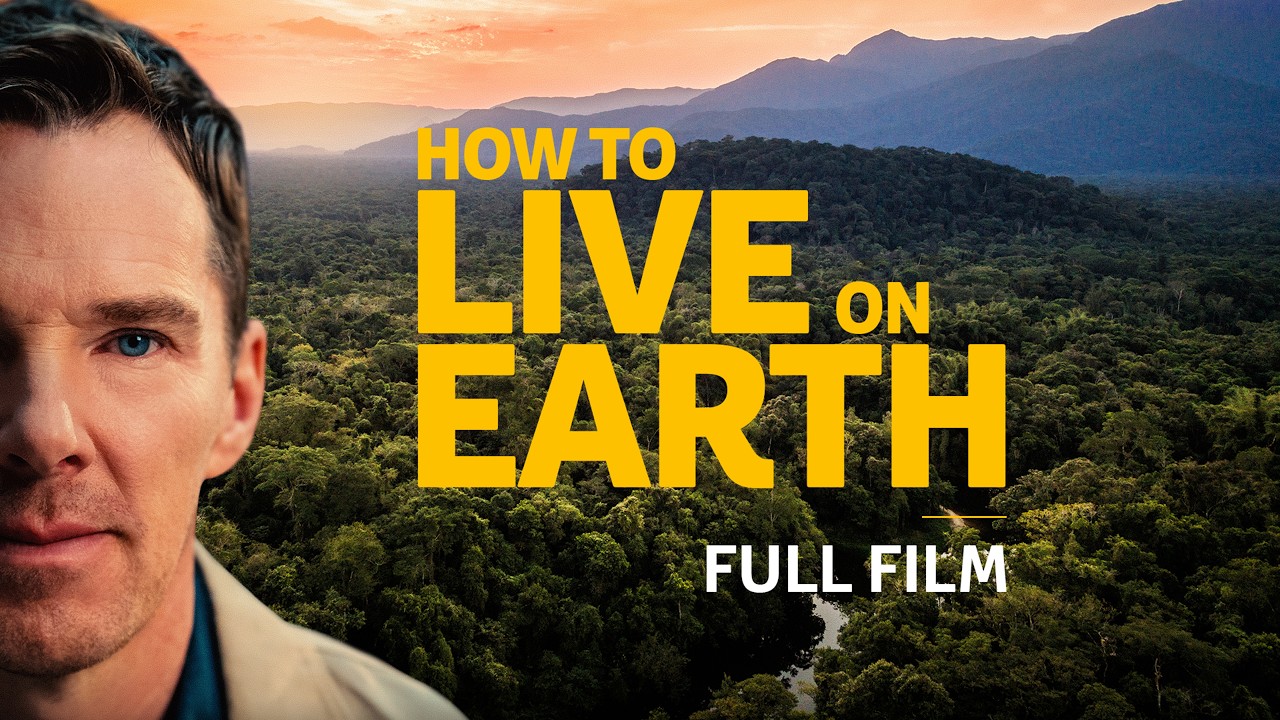 How to Live on Earth | Feature Documentary | Presented by Benedict Cumberbatch