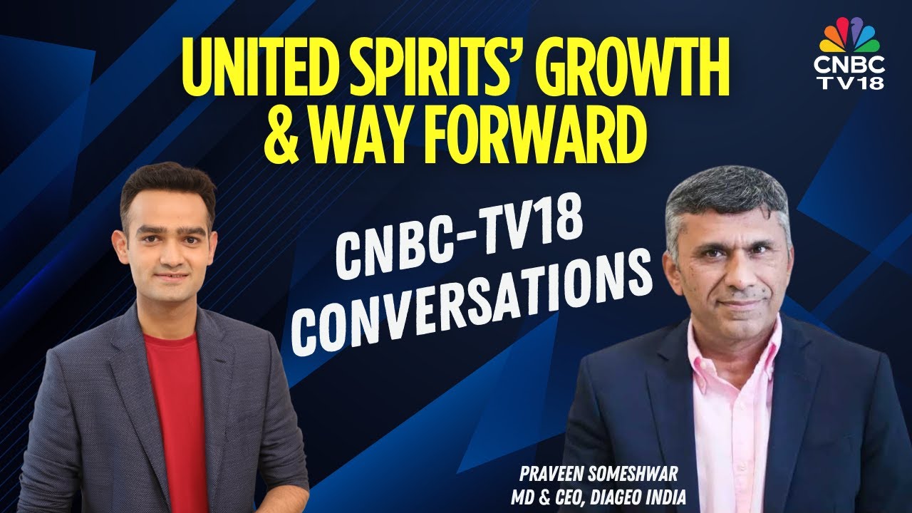 Mangalam Maloo In Conversation With United Spirits MD Praveen Someshwar | CNBC TV18