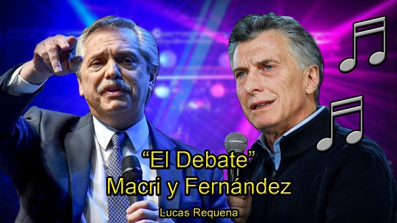 "El debate" - Macri | Feat. Fernández y Lavagna - Lucas Requena