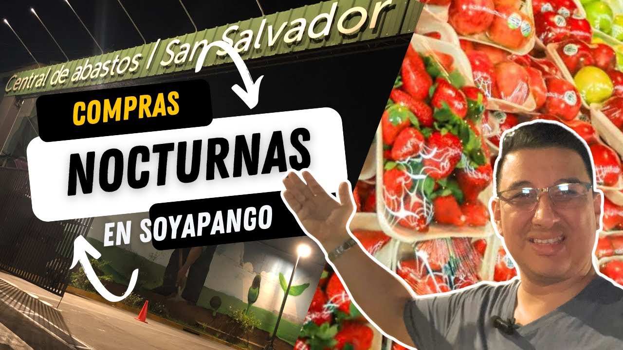 Central de Abastos Soyapango: ¡Los Secretos de Comprar de Noche vs de Día!