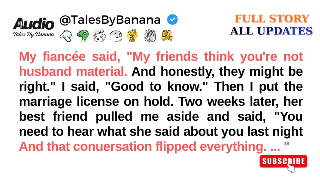 My fiancée said, “My friends think you’re not husband material. And honestly, they. //Reddit Stories
