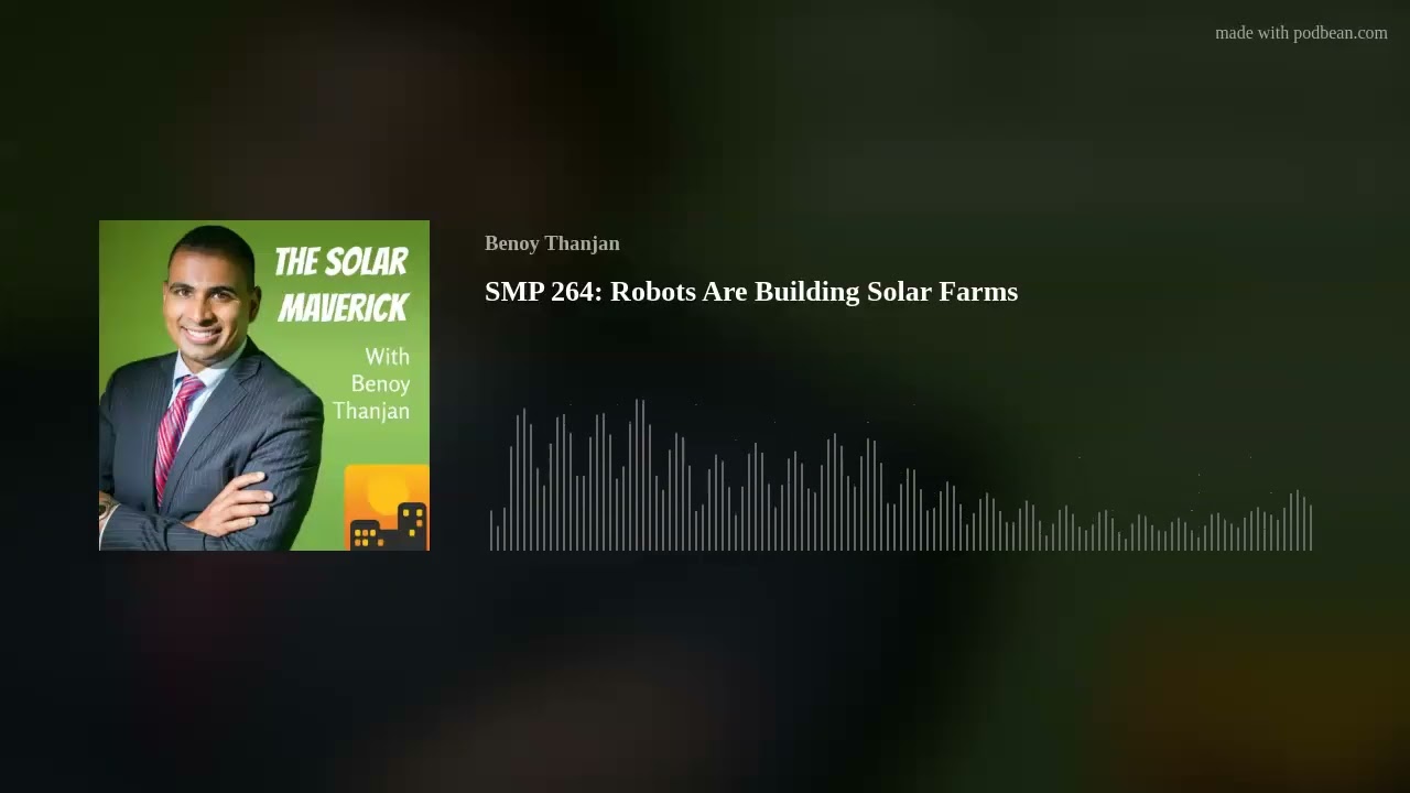 SMP 264:  Robots Are Building Solar Farms