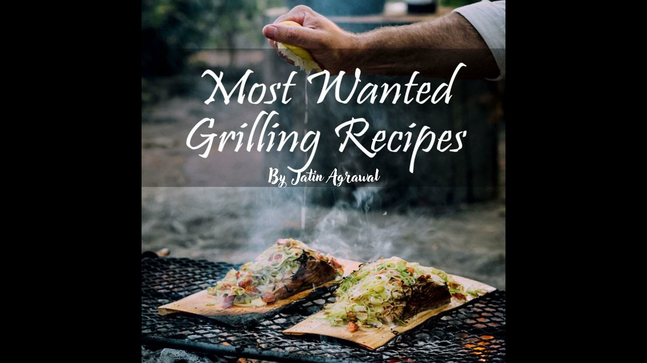 Most Wanted Grilling Recipes