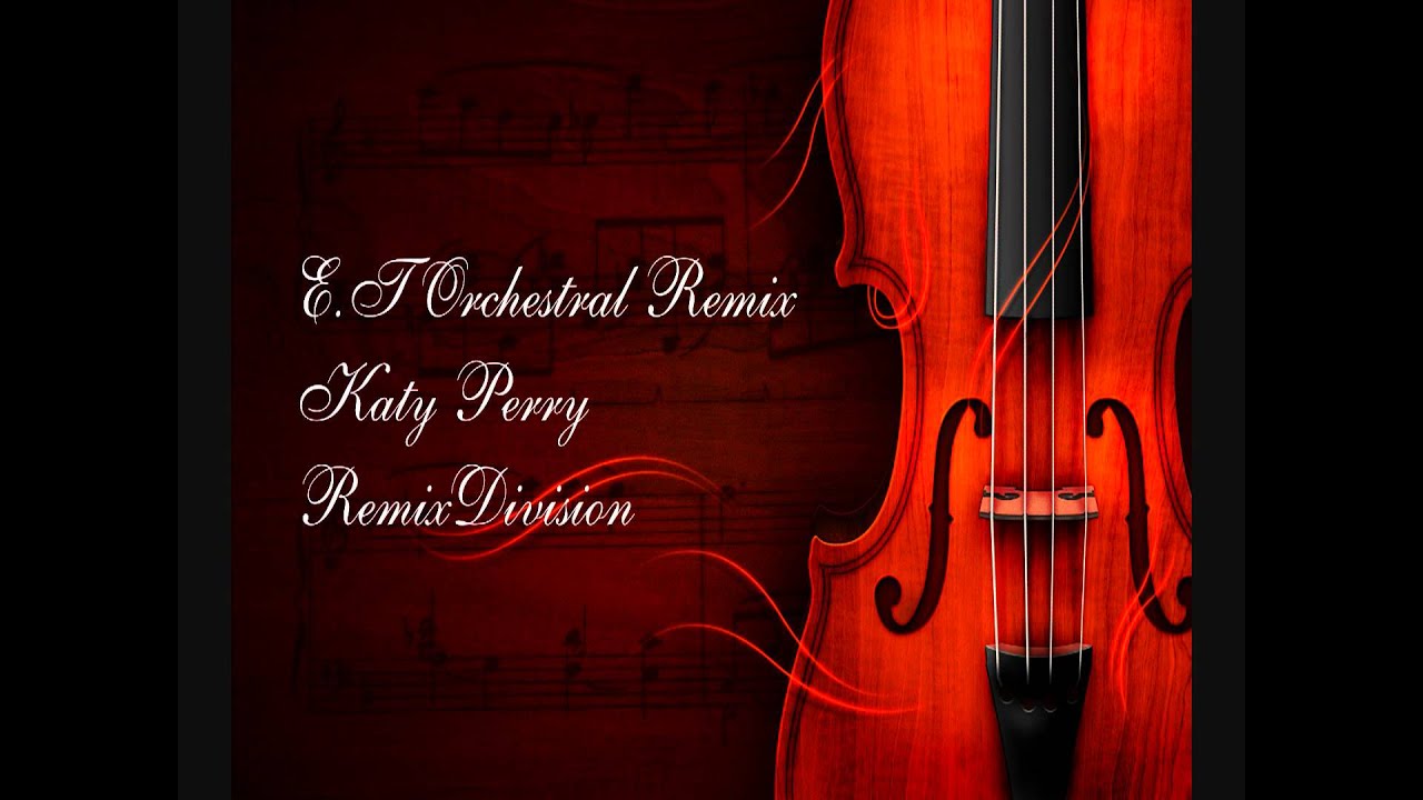 E.T Katy Perry Orchestral Remix