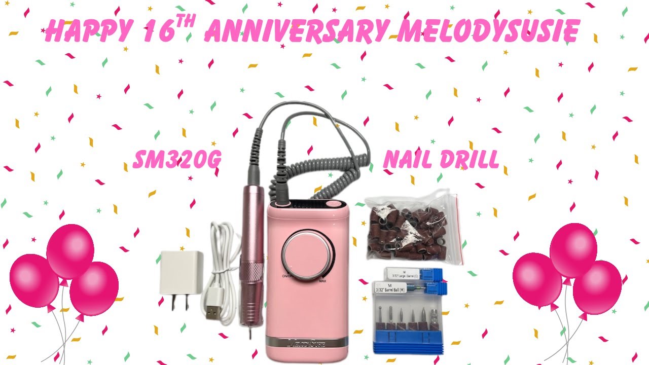 NEW NAIL DRILL | MELODYSUSIE SM320G | HAPPY 16th ANNIVERSARY | @MelodySusieOfficial