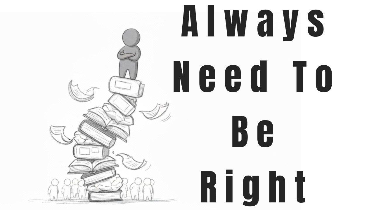 Inside The Mind of People Who Always Need to Be Right