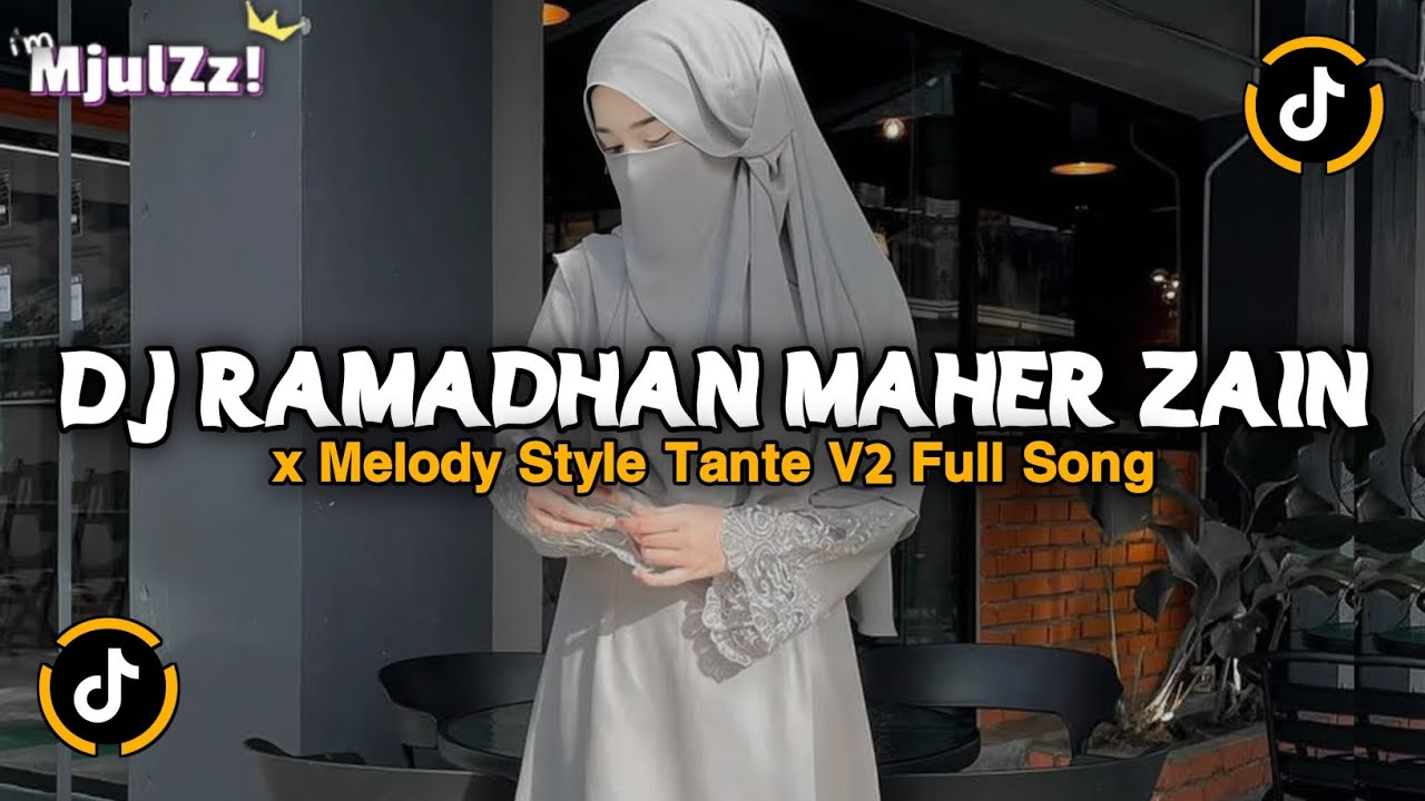 DJ RAMADHAN MAHER ZAIN STYLE TANTE V2 X MELODY KANE FULL SONG JEDAG JEDUG VIRAL TIKTOK TERBARU 2026