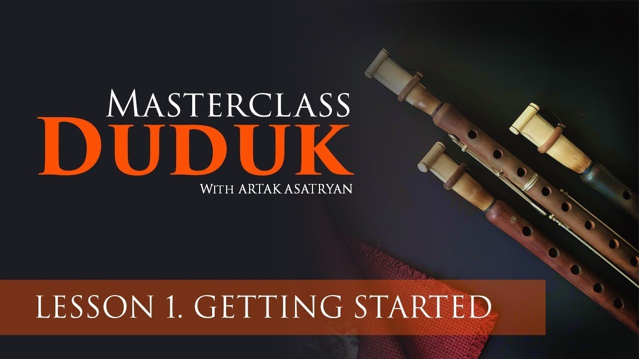 Duduk Masterclass | Lesson 1 - Getting Started (English subtitles)