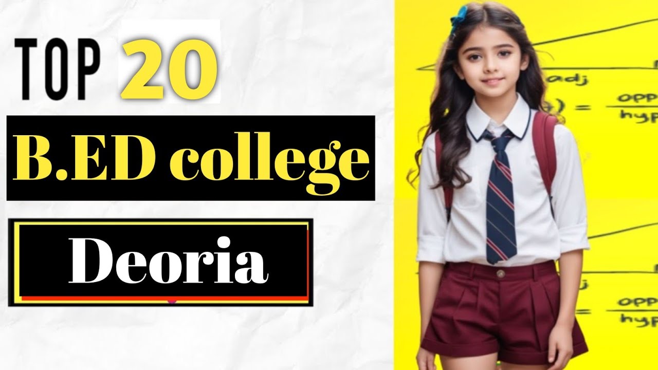 List of Top B Ed Colleges in Deoria | Best bed college list Deoria | up bed govt college list deoria