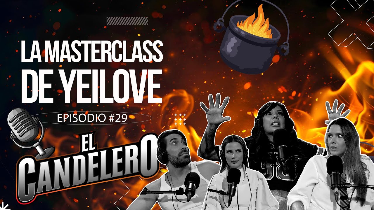 🎙️♨️ | 𝗘𝗹 𝗖𝗮𝗻𝗱𝗲𝗹𝗲𝗿𝗼 𝗽𝗼𝗱𝗰𝗮𝘀𝘁 EP 29 &ndash; La masterclass de YeiLove ❤️🔥