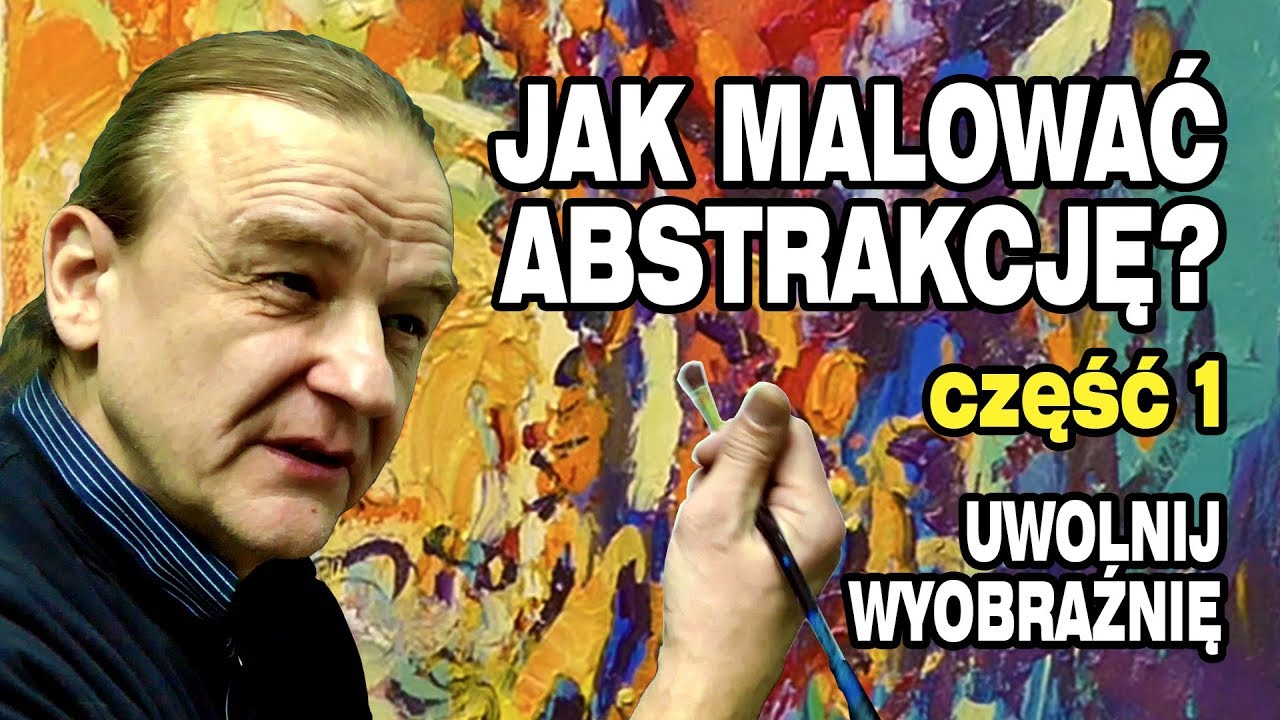 JAK MALOWAĆ ABSTRAKCJĘ? część 1 - JAK 