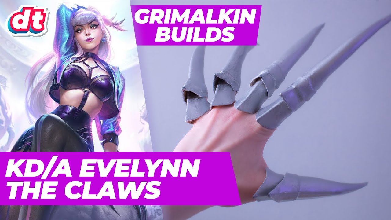 Making the EVELYNN KD/A Claws out of Worbla