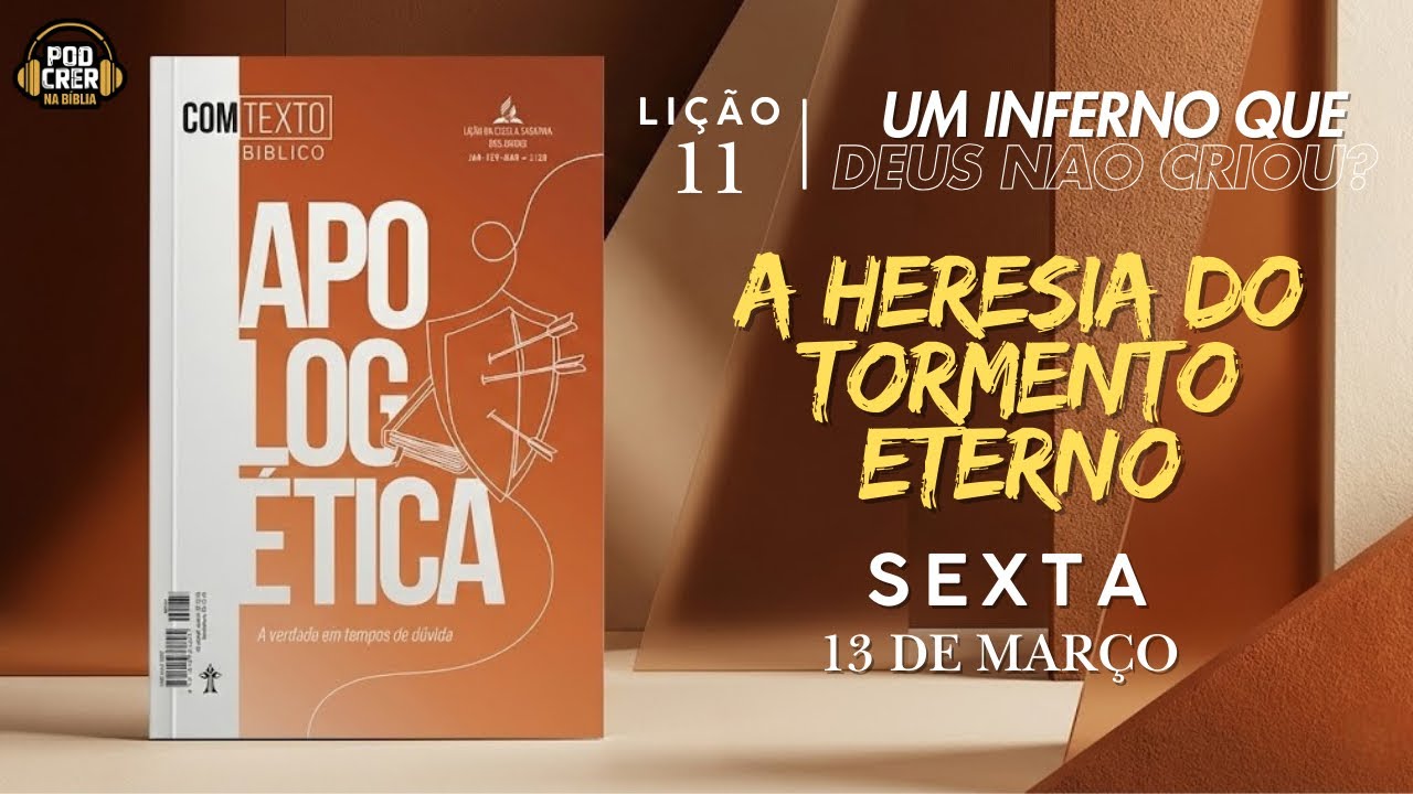 A HERESIA DO TORMENTO ETERNO | Lição 11 - 1° Trimestre de 2026