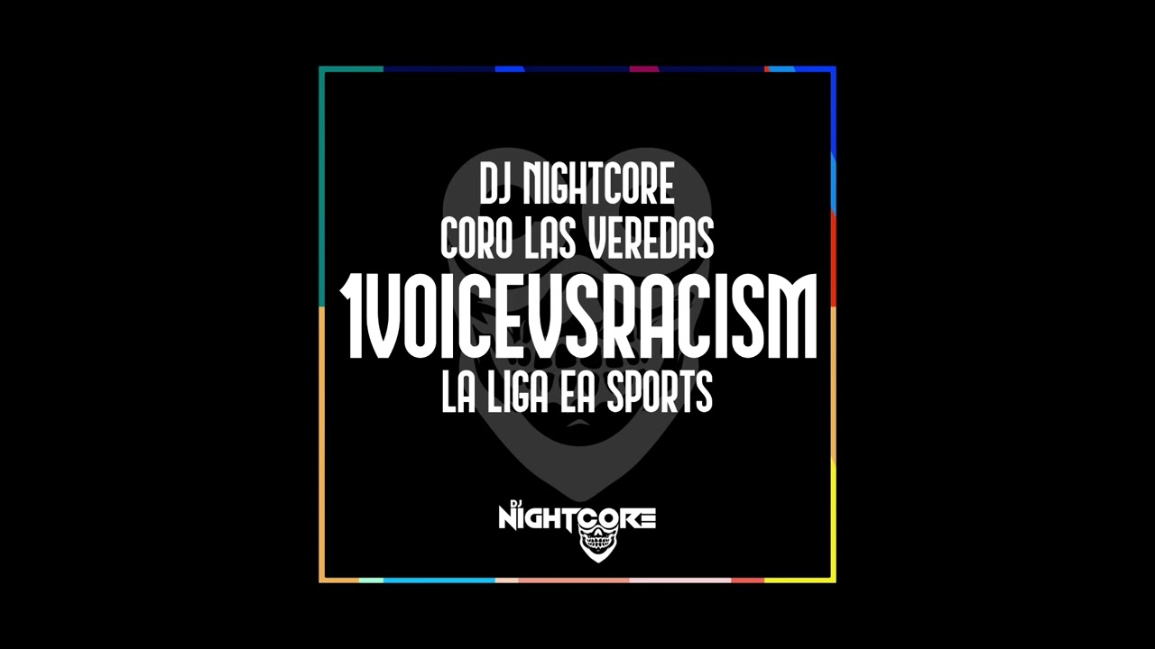 Dj Nightcore x Coro Las Veredas - 1voiceVSRACISM (LaLiga EA SPORTS)