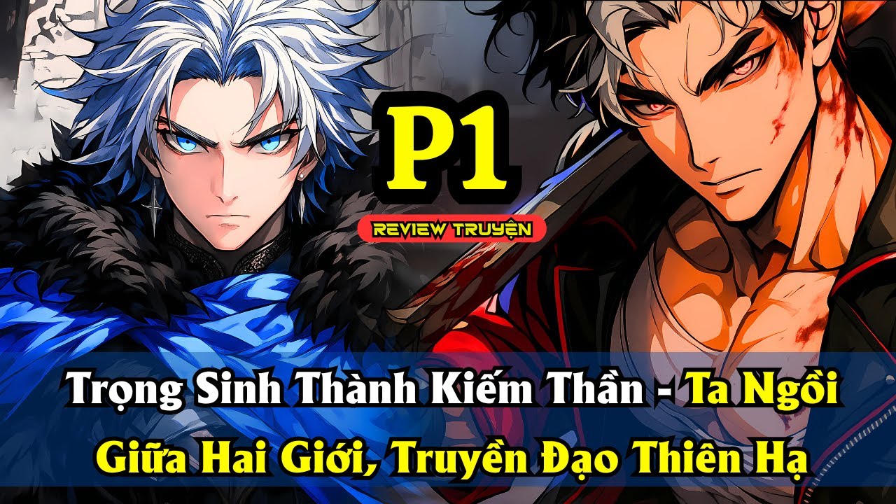 Trọng Sinh Thành Kiếm Thần - Ta Ngồi Giữa Hai Giới, Truyền Đạo Thiên Hạ | P1