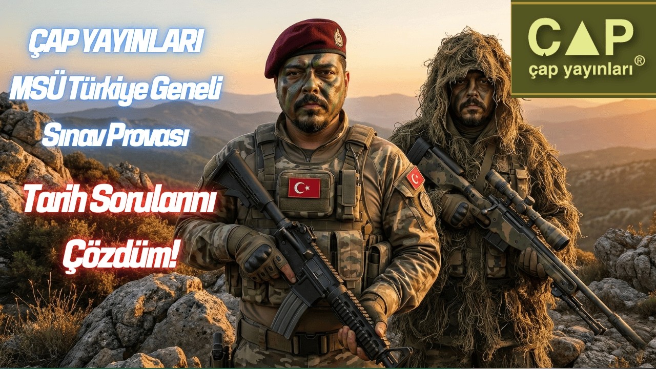 ÇAP Yayınları MSÜ Son Prova Türkiye Geneli Deneme | TARİH Soru Çözümü