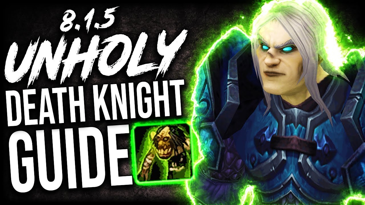 UNHOLY DK GUIDE for Mythic Plus and WoW Raids (Patch 8.1.5)