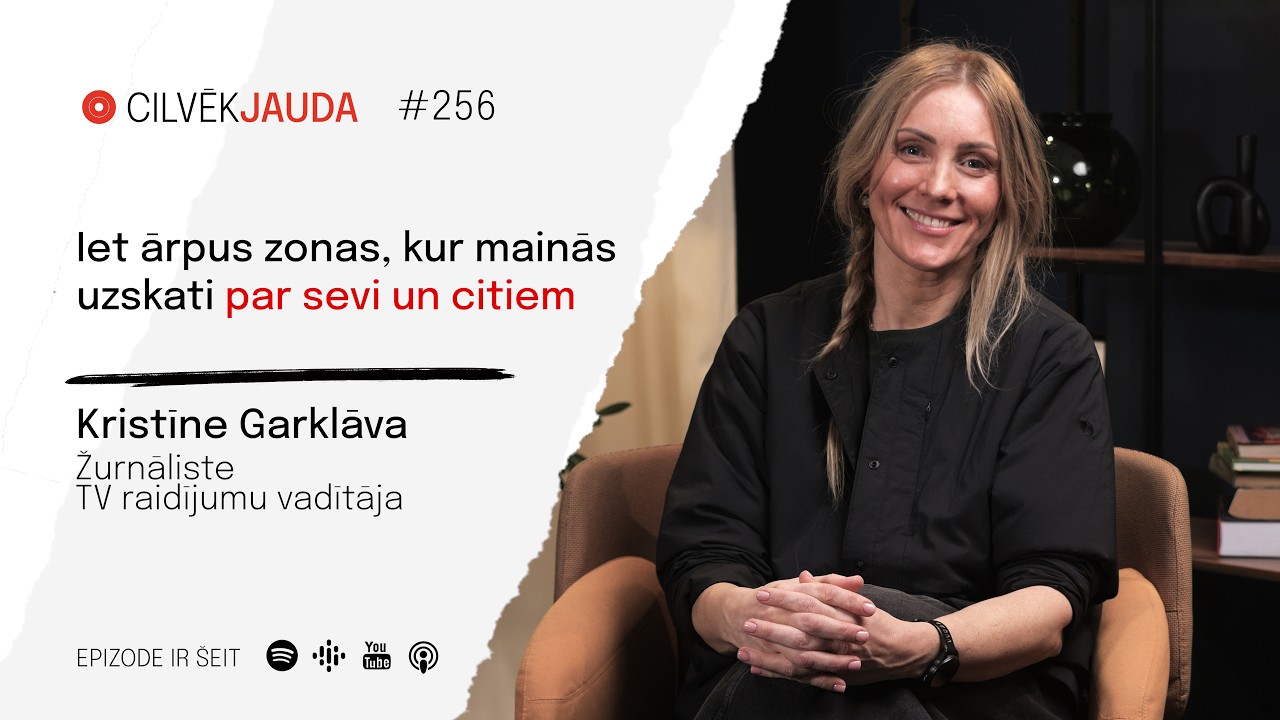 #256 Iet ārpus zonas, kur mainās uzskati par sevi un citiem. Žurnāliste  KRISTĪNE GARKLĀVA
